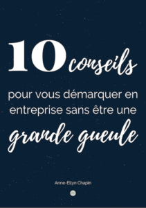 10 conseils pour se démarquer en entreprise sans être une grande gueule